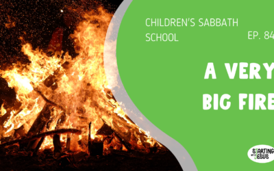 Sabbath School | Episode 84 – A Very Big Fire