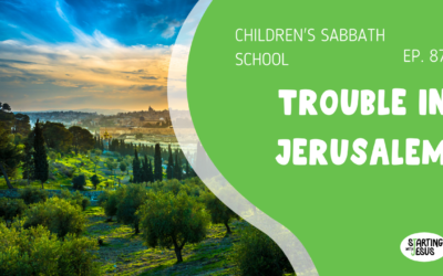 Sabbath School | Episode 87 – Trouble in Jerusalem