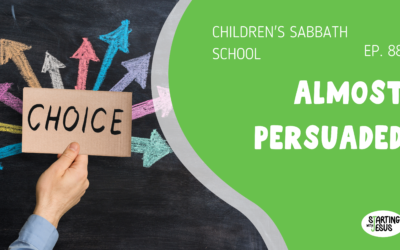 Sabbath School | Episode 88 – Almost Persuaded