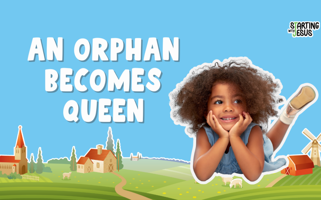 Sabbath School | An Orphan Becomes Queen