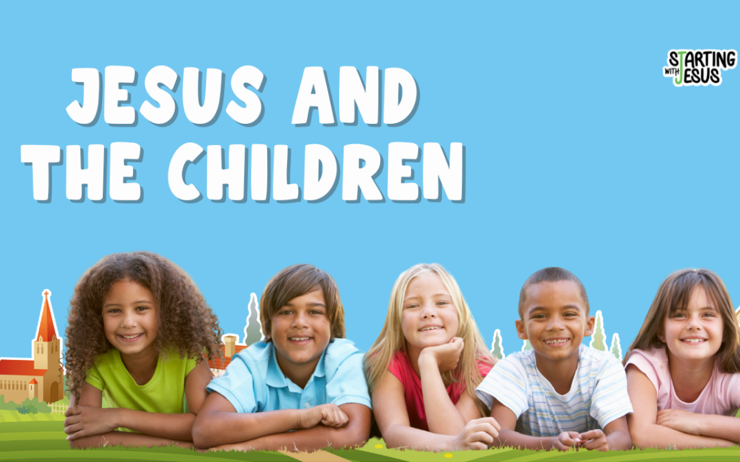 Sabbath School | Jesus and the Children (Year C, L9)
